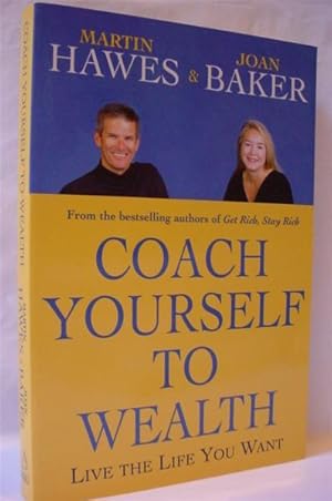 Coach Yourself to Wealth: Live the Life You Want