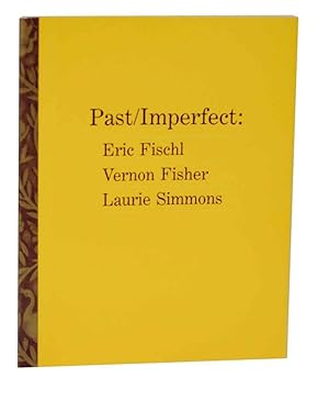 Image du vendeur pour Past/Imperfect: Eric Fischl, Vernon Fisher, Laurie Simmons mis en vente par Jeff Hirsch Books, ABAA