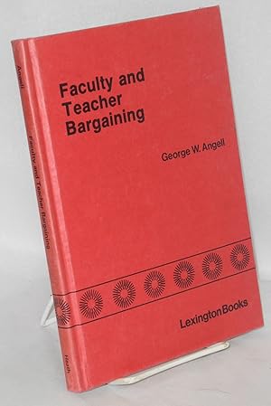 Seller image for Faculty and teacher bargaining: the impact of unions on education for sale by Bolerium Books Inc.