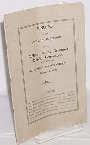 Minutes of the eighteenth annual session of the Chilton County District Baptist Women's Associati...