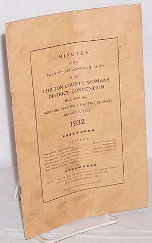 Minutes of the twenty-first annual session of the Chilton County District Baptist Women's Associa...