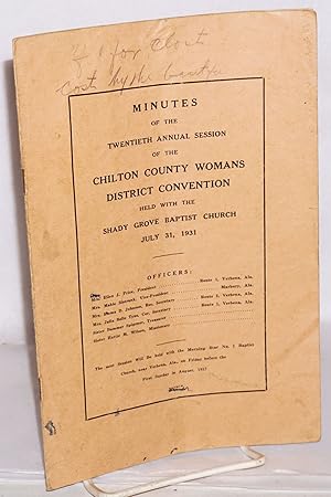 Minutes of the twentieth annual session of the Chilton County District Baptist Women's Associatio...