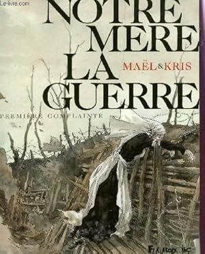 Image du vendeur pour NOTRE MERE LA GUERRE - PREMIERE COMPLAINTE. mis en vente par Le-Livre