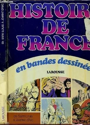 Image du vendeur pour HISTOIRE DE FRANCE - EN BANDES DESSINEES LAROUSSE / DE SAINT PIERRE A JEANNNE D'ARC. mis en vente par Le-Livre