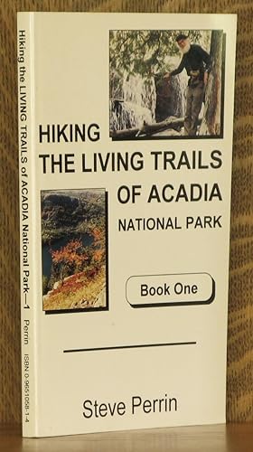 HIKING THE LIVING TRAILS OF ACADIA NATIONAL PARK, BOOK ONE