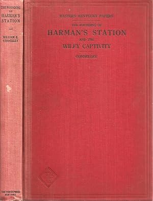 THE FOUNDING OF HARMAN'S STATION: With an Account of the Indian Captivity of Mrs. Jennie Wiley an...