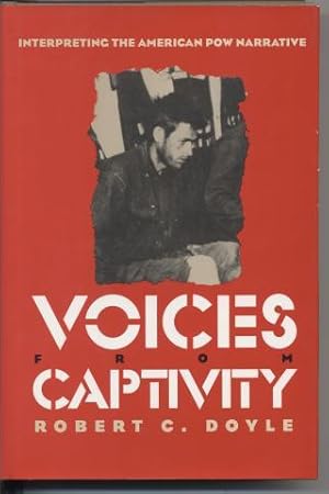 Image du vendeur pour Voices from Captivity. Interpreting the American POW Narrative. mis en vente par Quinn & Davis Booksellers