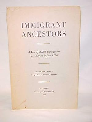 Imagen del vendedor de Immigrant Ancestors; A List of 2,500 Immigrants to America before 1750 a la venta por Princeton Antiques Bookshop