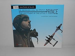 Bild des Verkufers fr Le Dernier Vol du Petit Prince. The Last Flight of the Little Prince zum Verkauf von La Bouquinerie  Dd