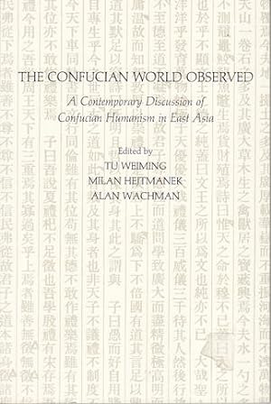 Bild des Verkufers fr The Confucian World Observed. A Contemporary Discussion of Confucian Humanism in East Asia. zum Verkauf von Asia Bookroom ANZAAB/ILAB