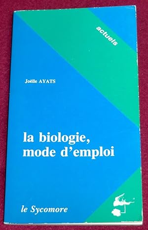 Imagen del vendedor de LA BIOLOGIE MODE D'EMPLOI a la venta por LE BOUQUINISTE