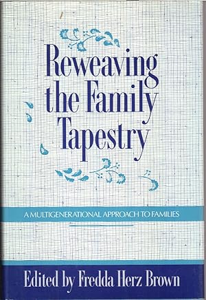 Image du vendeur pour Reweaving the Family Tapestry: a Multigenerational Approach to Families mis en vente par Jonathan Grobe Books