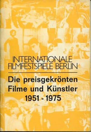 Internationale Filmfestspiele Berlin. Die preisgekrönten Filme und Künstler 1951-1975. Und: Deuts...