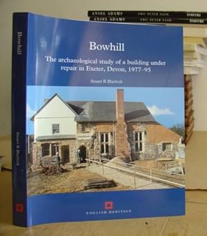 Bowhill - The Archaeological Study Of A Building Under Repair In Exeter, Devon, 1977 - 1995