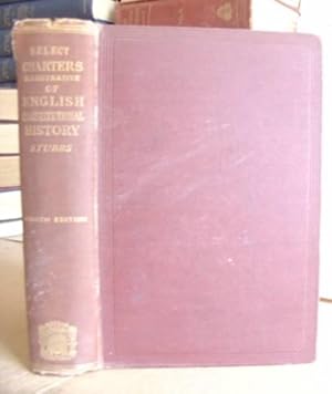 Bild des Verkufers fr Select Charters And Other Illustrations Of English Constitutional History From The Earliest Times To The Reign Of Edward The First [ 1307 ] zum Verkauf von Eastleach Books