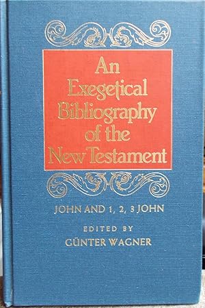 Imagen del vendedor de An Exegetical Bibliography of the New Testament: John and 1,2,3 John a la venta por Faith In Print