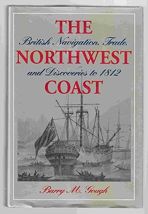 Seller image for The Northwest Coast British Navigation, Trade, and Discoveries to 1812 for sale by Riverwash Books (IOBA)