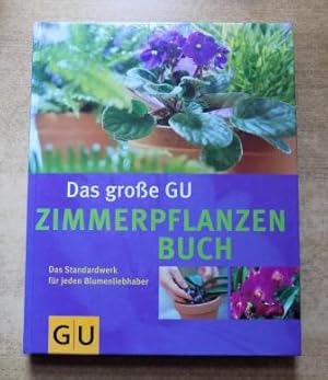 Zimmerpflanzen - So grünen und blühen sie am schönsten. Das große GU-Zimmerpflanzenbuch.