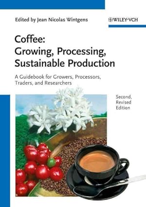 Seller image for Coffee: Growing, Processing, Sustainable Production : A Guidebook for Growers, Processors, Traders, and Researchers for sale by GreatBookPrices