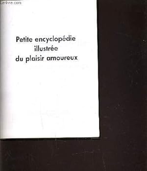 Bild des Verkufers fr PETITE ENCYCLOPEDIE ILLUSTREE DU PLAISIR AMOUREUX. zum Verkauf von Le-Livre
