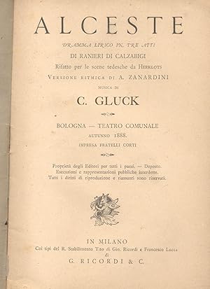 Bild des Verkufers fr ALCESTE (1767). Dramma lirico in tre atti di Ranieri di Calzabigi rifatto per le scene tedesche da Herklots. Versione ritmica di A.Zanardini. Libretto d'opera per l'esecuzione al Teatro Comunale di Bologna, Autunno 1888. zum Verkauf von studio bibliografico pera s.a.s.