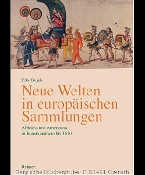 Immagine del venditore per Neue Welten in europischen Sammlungen. Africana und Americana in Kunstkammern bis 1670. venduto da Antiquariat Bergische Bcherstube Mewes