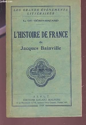 Seller image for L'HISTOIRE DE FRANCE DE JACQUES BAINVILLE / LES GRANDS EVENEMENTS LITTERAIRES. for sale by Le-Livre