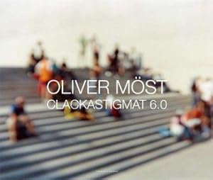 OLIVER MÖST : Clackastigmat 6.0