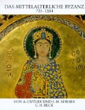 Das mittelalterliche Byzanz : 725 - 1204. Aus dem Franz. übertr. von Helga Weippert, Universum de...