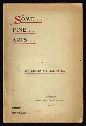 Imagen del vendedor de Some Fine Arts [A Lecture Delivered Before the Knutsford Literary Society and Printed at Its Request] a la venta por Antiquarius Booksellers