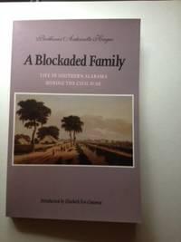 Seller image for A Blockaded Family Life In Southern Alabama During The Civil War for sale by WellRead Books A.B.A.A.