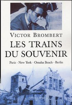 Les Trains Du Souvenir. Paris-new York-omaha Beach-berlin
