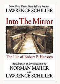INTO THE MIRROR. The life of Master Spy Robert P. Hanssen.