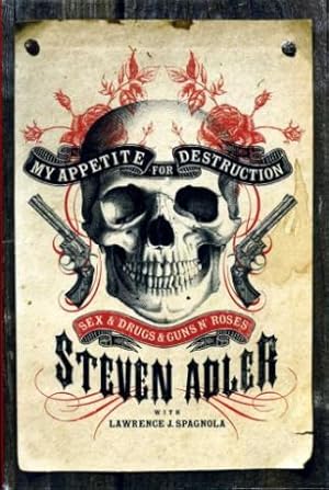 Image du vendeur pour My Appetite for Destruction : Sex, and Drugs, and Guns n' Roses mis en vente par Godley Books