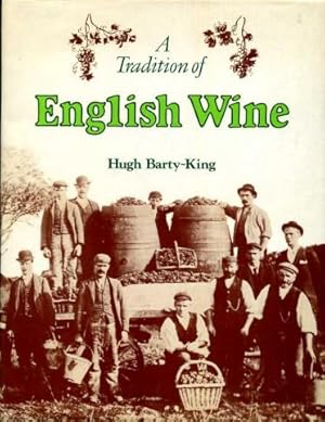 Seller image for A Tradition of English Wine : The Story of Two Thousand Years of English Wine Made from English Grapes for sale by Godley Books