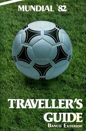Mundial '82 : Traveller's Guide : Special Edition Published on the Occasion of the World Cup Fina...
