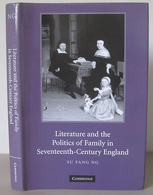 Literature and the Politics of Family in Seventeenth-Century England.