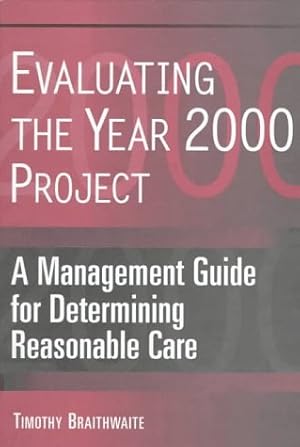 Bild des Verkufers fr Evaluating the Year 2000 Project: A Management Guide for Determining Reasonable Care zum Verkauf von J. HOOD, BOOKSELLERS,    ABAA/ILAB