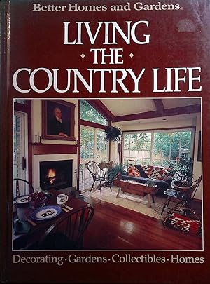 Living the Country Life (Better Homes and Gardens)