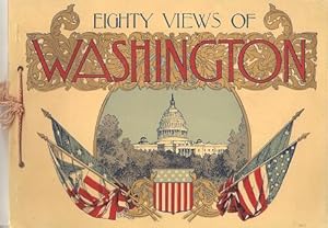 EIGHTY VIEWS OF WASHINGTON AND ITS NEIGHBORHOOD:; Reproduced from Recent Photographs