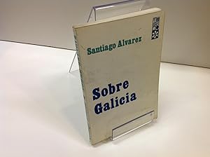 Seller image for SOBRE GALICIA SANTIAGO ALVAREZ for sale by LIBRERIA ANTICUARIA SANZ