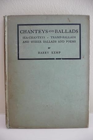 Chanteys and Ballads: Sea Chanteys, Tramp-Ballads and other Ballads and Poems