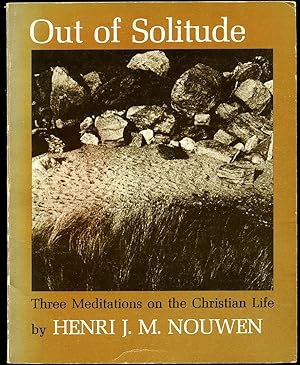 Seller image for Out of Solitude; Three Meditations on the Christian Life for sale by Little Stour Books PBFA Member