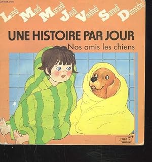 Image du vendeur pour UNE HISTOIRE PAR JOUR. NOS AMIS LES CHIENS mis en vente par Le-Livre