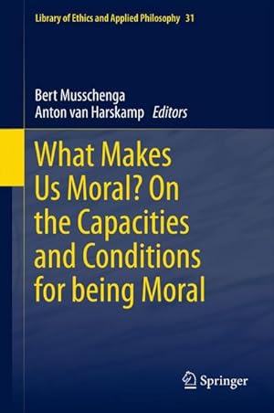 Bild des Verkufers fr What Makes Us Moral? On the capacities and conditions for being moral zum Verkauf von AHA-BUCH GmbH