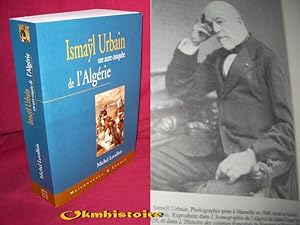 ISMAYL URBAIN ( 1812-1884 ) : Une autre conquête de l'Algérie