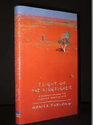 Flight of The Kingfisher: A Journey Among the Kukatja Aborigines