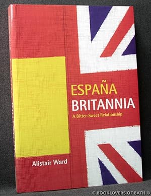 Bild des Verkufers fr Espana Britannia: A Bitter-sweet Relationship zum Verkauf von BookLovers of Bath