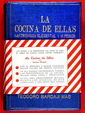 Bild des Verkufers fr La Cocina de Ellas : Gastronoma Elemental y Superior / Por Teodoro Bardaj Ms, Jefe de Cocina de los Excelentsimos Seores Duques del Infantado ; Prlogos de D. Jos Mara Pemn y de D. Alberto Insa.- 2 edicin muy ampliada zum Verkauf von Lirolay