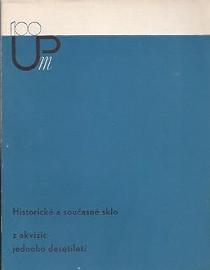 HIstoricke a soucasne sklo z akvizic posledniho desetileti - Historical and Contemporary Glas fro...